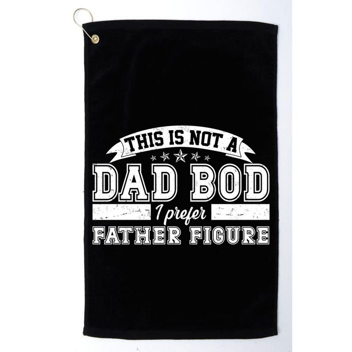 This Is Not A Dad Bod I Prefer Father Figure Golf Towel