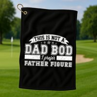 This Is Not A Dad Bod I Prefer Father Figure Golf Towel