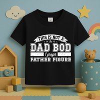 This Is Not A Dad Bod I Prefer Father Figure Toddler T-Shirt