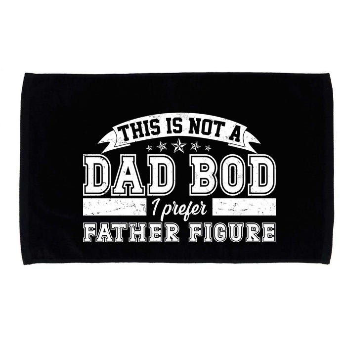 This Is Not A Dad Bod I Prefer Father Figure Microfiber Hand Towel