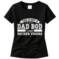 This Is Not A Dad Bod I Prefer Father Figure Womens T-Shirt