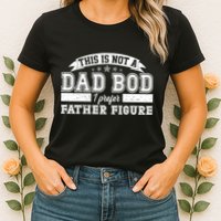 This Is Not A Dad Bod I Prefer Father Figure Womens T-Shirt