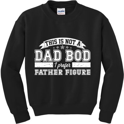 This Is Not A Dad Bod I Prefer Father Figure Kids Sweatshirt
