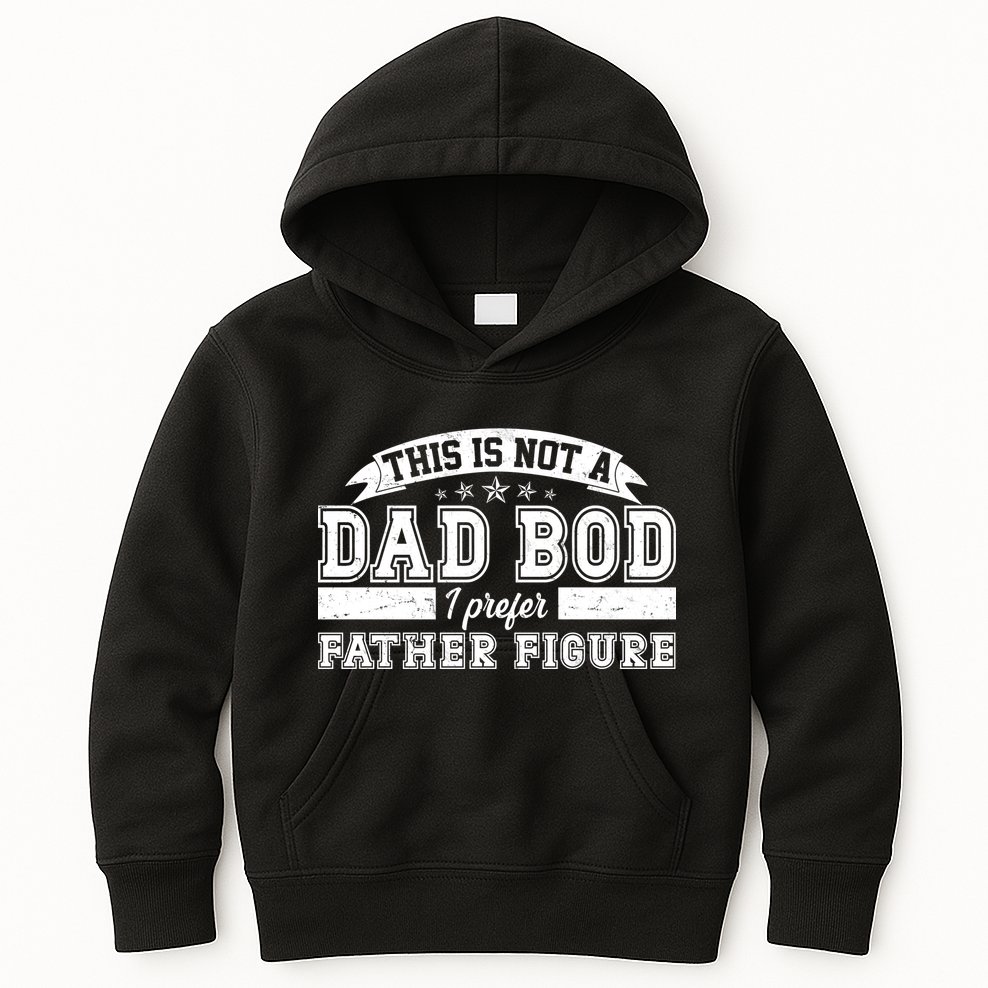 This Is Not A Dad Bod I Prefer Father Figure Kids Hoodie