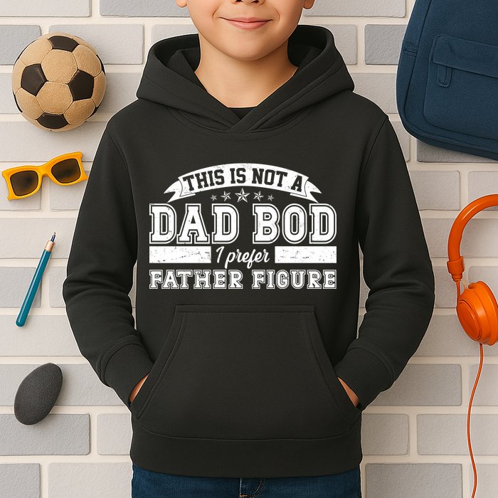 This Is Not A Dad Bod I Prefer Father Figure Kids Hoodie