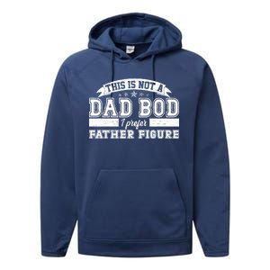 This Is Not A Dad Bod I Prefer Father Figure Performance Fleece Hoodie