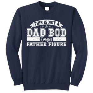 This Is Not A Dad Bod I Prefer Father Figure Sweatshirt