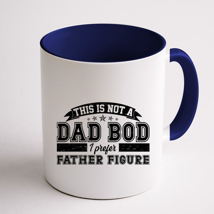 This Is Not A Dad Bod I Prefer Father Figure Mug