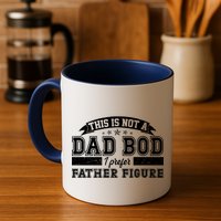 This Is Not A Dad Bod I Prefer Father Figure Mug