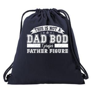 This Is Not A Dad Bod I Prefer Father Figure Drawstring Bag