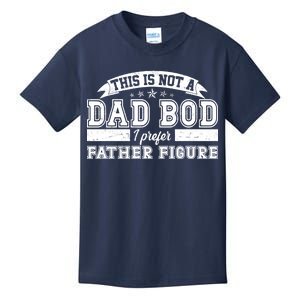 This Is Not A Dad Bod I Prefer Father Figure Kids T-Shirt