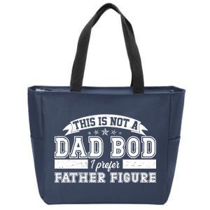 This Is Not A Dad Bod I Prefer Father Figure Zip Tote Bag