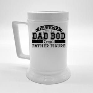 This Is Not A Dad Bod I Prefer Father Figure Beer Stein