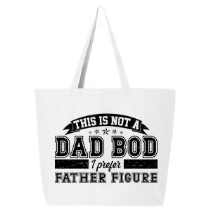 This Is Not A Dad Bod I Prefer Father Figure 25L Jumbo Tote