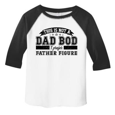 This Is Not A Dad Bod I Prefer Father Figure Toddler Fine Jersey T-Shirt