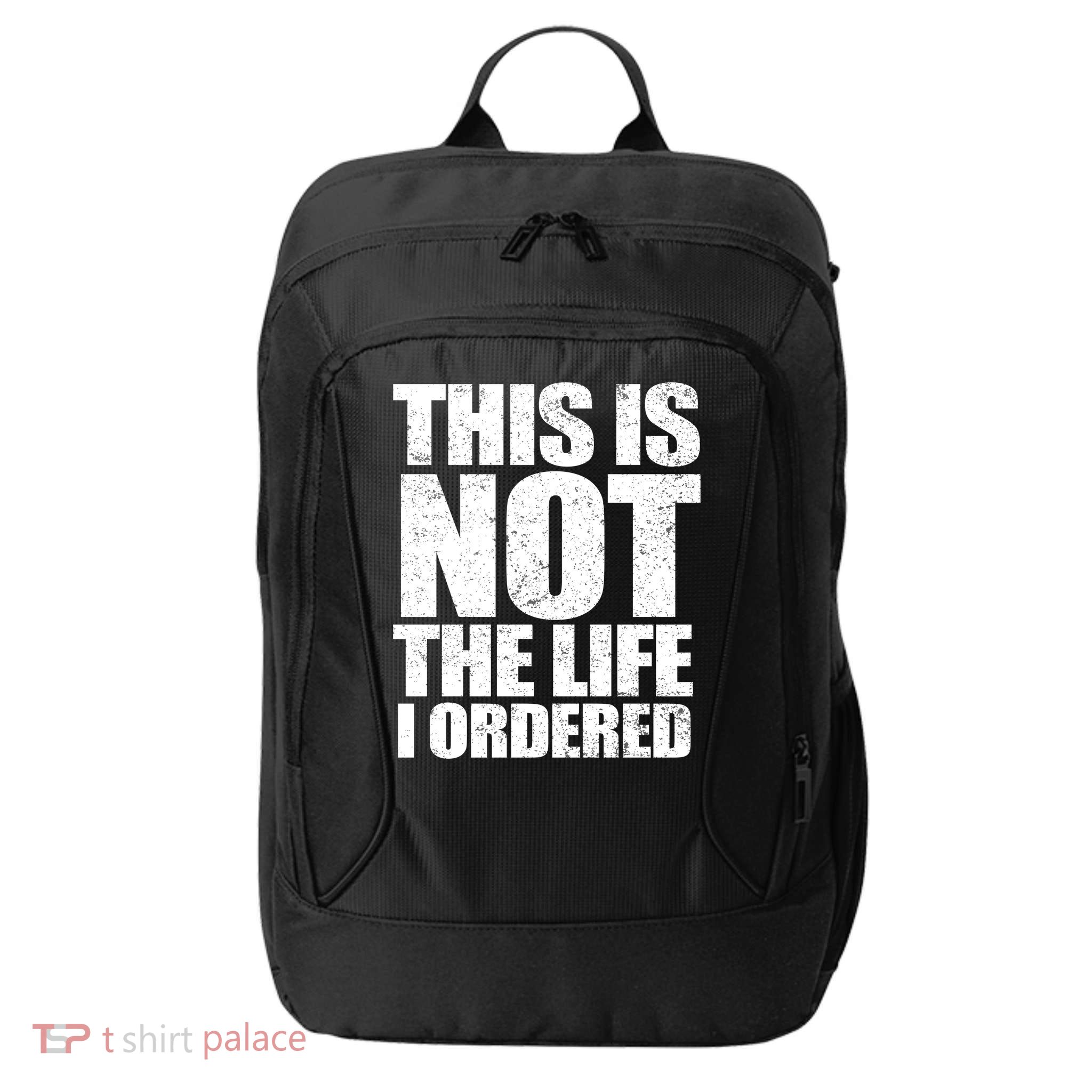 This Is Not The Life I Ordered City Backpack