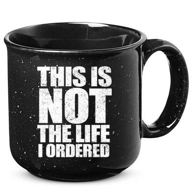 This Is Not The Life I Ordered 15oz Campfire Ceramic Mug