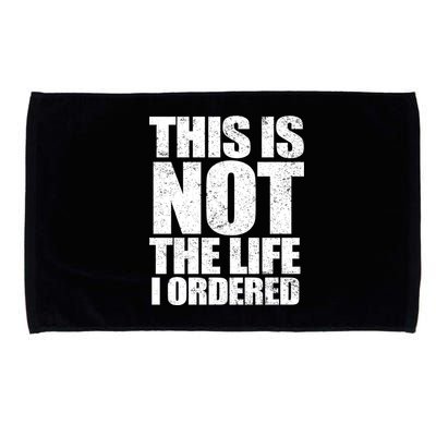 This Is Not The Life I Ordered Microfiber Hand Towel