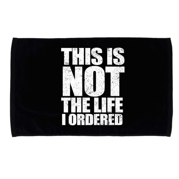 This Is Not The Life I Ordered Microfiber Hand Towel