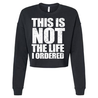 This Is Not The Life I Ordered Cropped Pullover Crew