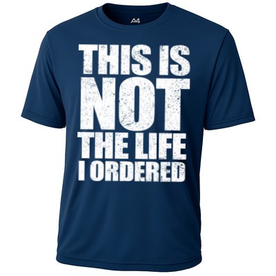 This Is Not The Life I Ordered Performance Shirt