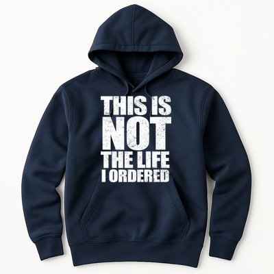 This Is Not The Life I Ordered Hoodie