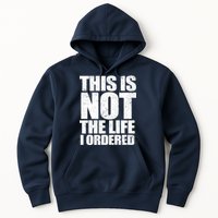This Is Not The Life I Ordered Hoodie