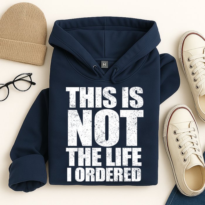 This Is Not The Life I Ordered Hoodie