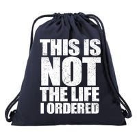 This Is Not The Life I Ordered Drawstring Bag