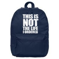 This Is Not The Life I Ordered 16 in Basic Backpack