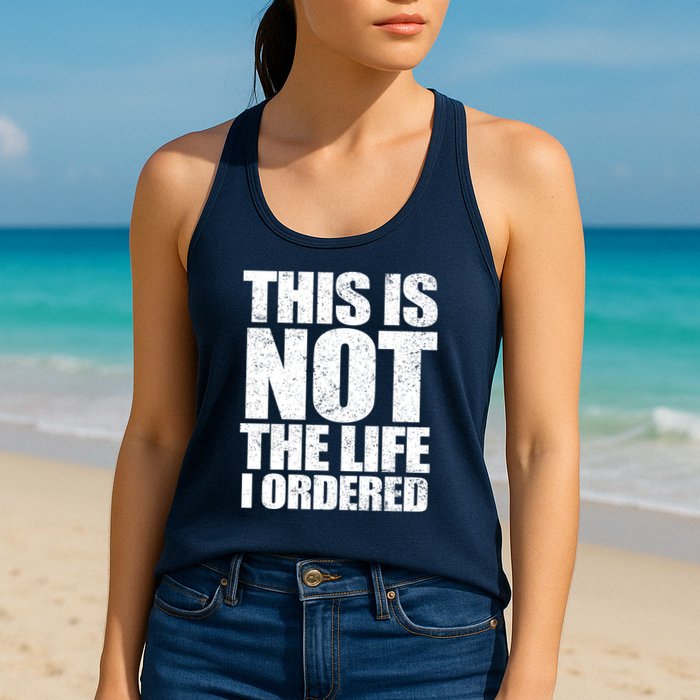 This Is Not The Life I Ordered Womens Tank Top