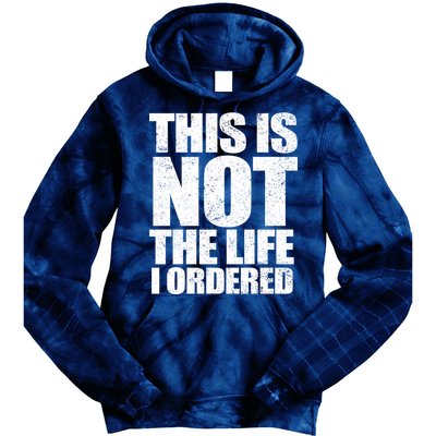 This Is Not The Life I Ordered Tie Dye Hoodie