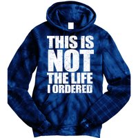 This Is Not The Life I Ordered Tie Dye Hoodie