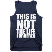 This Is Not The Life I Ordered Tank Top