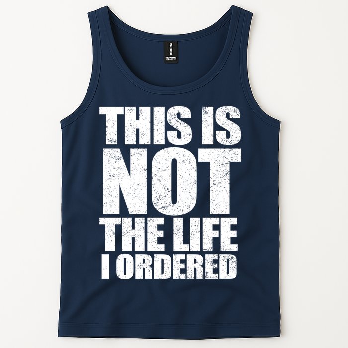 This Is Not The Life I Ordered Tank Top