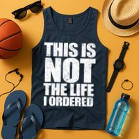 This Is Not The Life I Ordered Tank Top