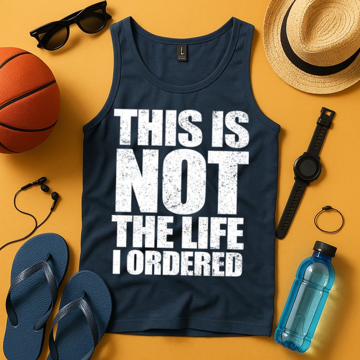 This Is Not The Life I Ordered Tank Top