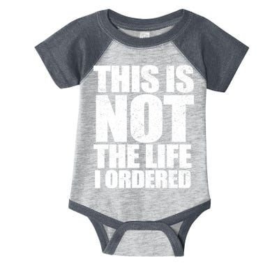 This Is Not The Life I Ordered Infant Baby Jersey Bodysuit