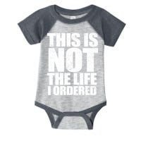 This Is Not The Life I Ordered Infant Baby Jersey Bodysuit