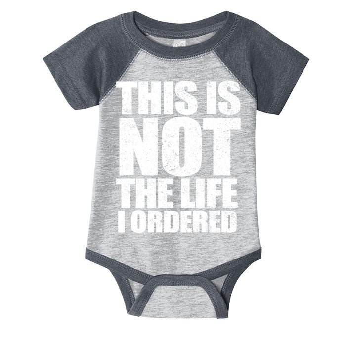 This Is Not The Life I Ordered Infant Baby Jersey Bodysuit