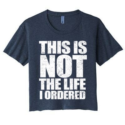 This Is Not The Life I Ordered Crop Top