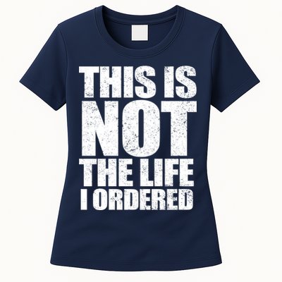 This Is Not The Life I Ordered Womens T-Shirt