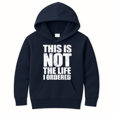 This Is Not The Life I Ordered Kids Hoodie