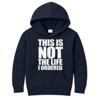 This Is Not The Life I Ordered Kids Hoodie