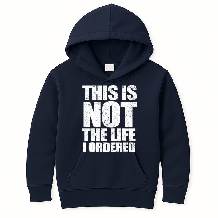 This Is Not The Life I Ordered Kids Hoodie
