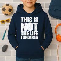 This Is Not The Life I Ordered Kids Hoodie