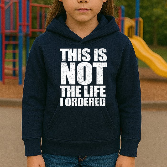 This Is Not The Life I Ordered Kids Hoodie