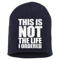 This Is Not The Life I Ordered Short Acrylic Beanie