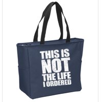 This Is Not The Life I Ordered Zip Tote Bag