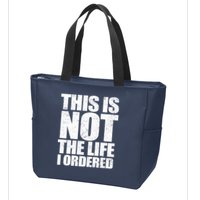This Is Not The Life I Ordered Zip Tote Bag